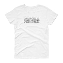Load image into Gallery viewer, I Still Call It Deer Creek Ladies T-Shit