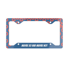 Load image into Gallery viewer, Phish / Stash / Maybe So and Maybe Not / Metal License Plate Frame