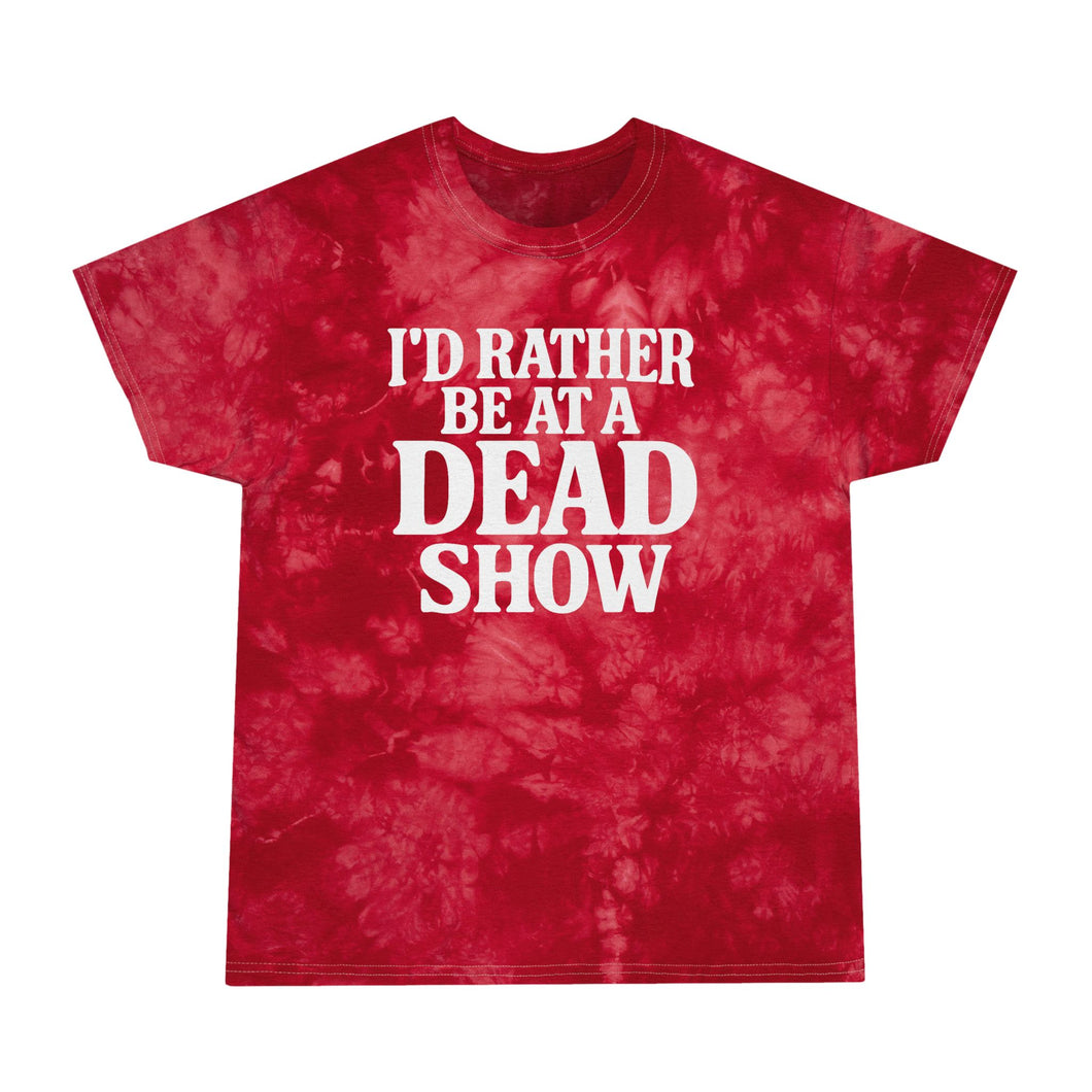 Grateful Dead / I'd Rather Be At A Dead Show / Red Tie-Dye Short Sleeve T-Shirt