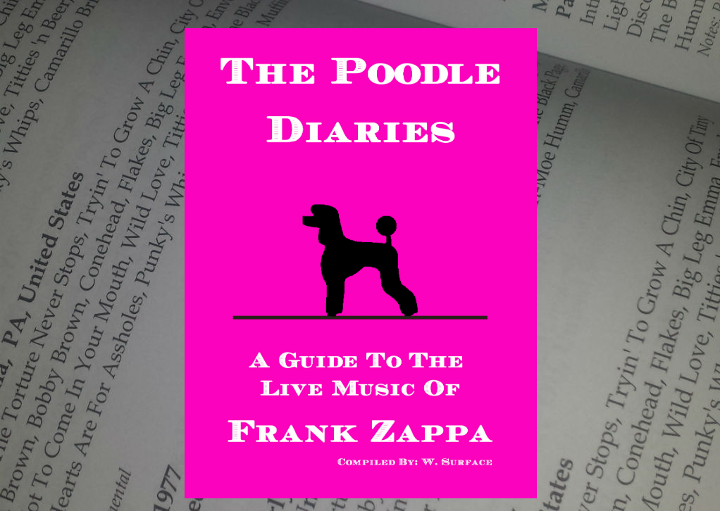 The Poodle Diaries - A Guide To The Live Music of Frank Zappa
