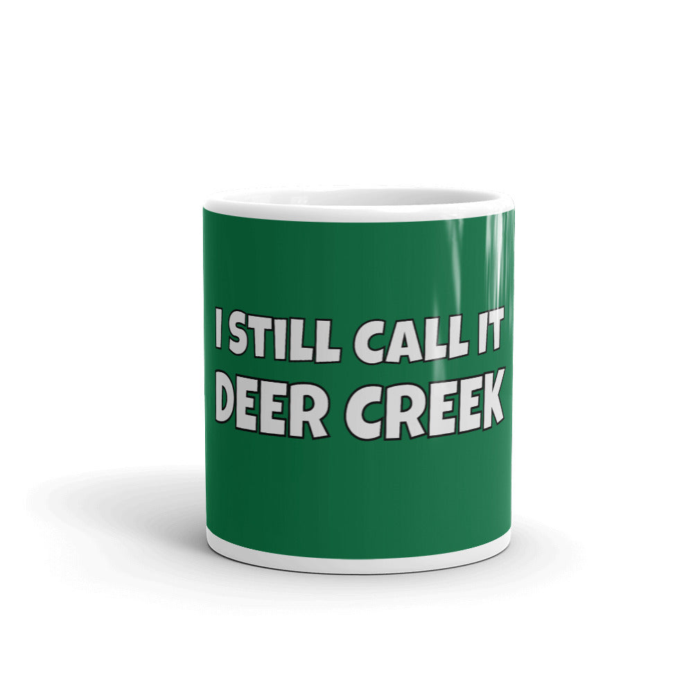 I Still Call It Deer Creek 11oz Ceramic Mug