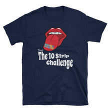 Load image into Gallery viewer, Take The 10 Strip Challenge T-Shirt
