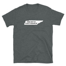 Load image into Gallery viewer, Grateful Dead / Tennessee Jed / There Ain&#39;t No Place I&#39;d Rather Be T-Shirt
