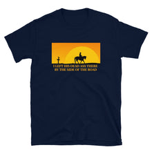 Load image into Gallery viewer, Grateful Dead / Me and My Uncle / Left His Dead Ass There by the Side of the Road T-Shirt